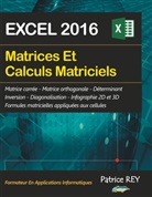 Patrice Rey - Matrices et calculs matriciels avec EXCEL 2016