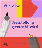 Rose Blake, Doro Globus, Rose Blake - Wie eine Ausstellung gemacht wird