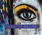 Ulf Brunnbauer, Klaus Ceynowa, Caro Finkeldey, Bayerische Stattsbibliothek, Manuel Sarrazin - Facing the Balkans