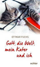 Ottmar Fuchs - Gott, die Welt, mein Kater und ich