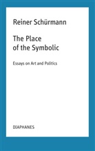 Reiner Schürmann, Kieran Aarons, Malte Fabian Rauch, Nicolas Schneider - The Place of the Symbolic