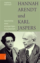 Ingeborg Gleichauf - Hannah Arendt und Karl Jaspers