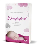Lara-Janica Schmidt - Wunschgeburt