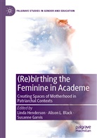 Alison L. Black, Susanne Garvis, Linda Henderson, Aliso L Black, Alison L Black - (Re)birthing the Feminine in Academe