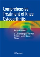 Carlos Rodríguez-Merchán, E Carlos Rodríguez-Merchán, Gómez-Cardero, Gómez-Cardero, Primitivo Gómez-Cardero, E. Carlos Rodríguez-Merchán - Comprehensive Treatment of Knee Osteoarthritis