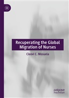 Cleovi C Mosuela, Cleovi C. Mosuela - Recuperating The Global Migration of Nurses