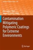 Douglas H. Berry, H Berry, H Berry, Christophe J Wohl, Christopher J Wohl, Christopher J. Wohl - Contamination Mitigating Polymeric Coatings for Extreme Environments
