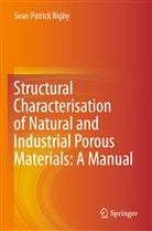Sean Patrick Rigby - Structural Characterisation of Natural and Industrial Porous Materials: A Manual