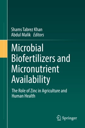 Shams Tabrez Khan, Malik, Malik, Abdul Malik, Sham Tabrez Khan, … - Microbial Biofertilizers and Micronutrient Availability The Role of Zinc in Agriculture and Human Health