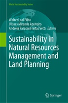 Ulisse Azeiteiro, Ulisses Azeiteiro, Ulisses Miranda Azeiteiro, Faraoni Freitas Setti, Andréia Faraoni Freitas Setti, Walter Leal Filho... - Sustainability in Natural Resources Management and Land Planning