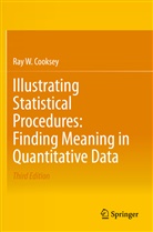 Ray W Cooksey, Ray W. Cooksey - Illustrating Statistical Procedures: Finding Meaning in Quantitative Data