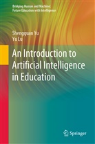 Yu Lu, Shengqua Yu, Shengquan Yu - An Introduction to Artificial Intelligence in Education