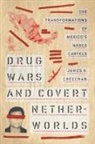 James H. Creechan - Drug Wars and Covert Netherworlds