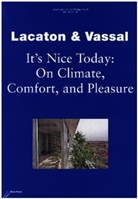 Anne Lacaton, Jean-Philippe Vassal - Lacaton & Vassal: It's Nice Today