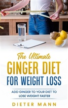 Dieter Mann - The Ultimate Ginger Diet For Weight Loss