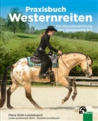 Lec, Caroline Leckebusch, Lind Leckebusch-Stark, Linda Leckebusch-Stark, Petr Roth-Leckebusch, Petra Roth-Leckebusch - Praxisbuch Westernreiten