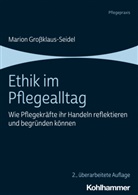 Marion Großklaus-Seidel - Ethik im Pflegealltag
