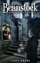 A W Benedict, A. W. Benedict - Beanstock - Das Geheimnis von Waterhill (7.Buch)