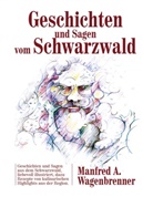 Manfred A Wagenbrenner, Manfred A. Wagenbrenner - Geschichten und Sagen vom Schwarzwald