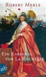 Robert Merle - Ein Kardinal vor La Rochelle