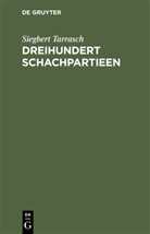 Siegbert Tarrasch - Dreihundert Schachpartieen