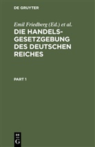 Emil Friedberg, Karl Lehmann, Otto Schreiber - Die Handelsgesetzgebung des Deutschen Reiches
