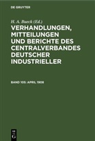 H. A. Bueck - Verhandlungen, Mitteilungen und Berichte des Centralverbandes Deutscher Industrieller - Band 105: April 1908
