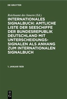 Reichsamt des Innern - Internationales Signalbuch: Amtliche Liste der Seeschiffe der Bundesrepublik Deutschland mit Unterscheidungssignalen als Anhang zum Internationalen Signalbuch: 1. Januar 1939