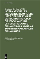 Reichsamt des Innern, Reichsverkehrsministerium - Internationales Signalbuch: Amtliche Liste der Seeschiffe der Bundesrepublik Deutschland mit Unterscheidungssignalen als Anhang zum Internationalen Signalbuch: 1. Januar 1929