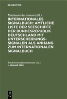 Reichsamt des Innern, Reichswirtschaftsministerium - Internationales Signalbuch: Amtliche Liste der Seeschiffe der Bundesrepublik Deutschland mit Unterscheidungssignalen als Anhang zum Internationalen Signalbuch: 1. Januar 1925