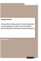 Philipp Kleinhenz - Homeoffice während der Corona-Pandemie. Auswirkungen auf die steuerrechtliche Beurteilung des häuslichen Arbeitszimmers
