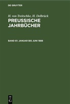 H Delbrück, H. Delbrück, H von Treitschke, H. Von Treitschke, Heinrich Von Treitschke - H. von Treitschke; H. Delbrück: Preußische Jahrbücher - Band 61: Januar bis Juni 1888