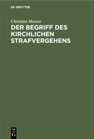 Christian Meurer - Der Begriff des kirchlichen Strafvergehens