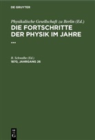 Physikalische Gesellschaft zu Berlin, B. Schwalbe - Die Fortschritte der Physik im Jahre ... - 1870, Jahrgang 26: Die Fortschritte der Physik im Jahre .... 1870, Jahrgang 26