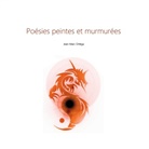 Jean-Marc Ortéga - Poésies peintes et murmurées