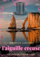 Maurice Leblanc - L'aiguille creuse
