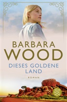 Barbara Wood - Dieses goldene Land