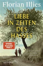 Florian Illies - Liebe in Zeiten des Hasses