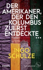 Ingo Schulze - Der Amerikaner, der den Kolumbus zuerst entdeckte ...