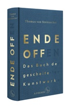 Thomas von Steinaecker - Ende offen - Das Buch der gescheiterten Kunstwerke