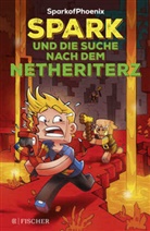 SparkofPhoenix, Stefani Kampmann, Timo Müller-Wegner, SparkofPhoeni, SparkofPhoenix - SparkofPhoenix: Spark und die Suche nach dem Netheriterz