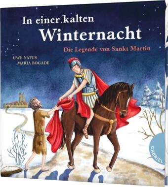 Uwe Natus, Maria Bogade - In einer kalten Winternacht - Die Legende von Sankt Martin | Mini-Bilderbuch in Reimen