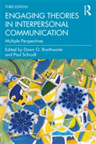 Dawn O. Schrodt Braithwaite, Dawn O. Braithwaite, Braithwaite Dawn O., Kristina M. Scharp, Paul Schrodt, Schrodt Paul - Engaging Theories in Interpersonal Communication