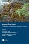 Kulanthaiyesu Arunkumar, Isabel S. Carvalho, Shanmugam Hemaiswarya, Rathinam Raja, Rathinam (University of Algarve Raja, Kulanthaiyesu Arunkumar... - Algae for Food