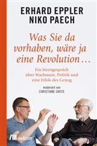 Erhar Eppler, Erhard Eppler, Christiane Grefe, Nik Paech, Niko Paech - Was Sie da vorhaben, wäre ja eine Revolution ...