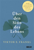 Joachim Bauer, Viktor E Frankl, Viktor E. Frankl, Franz Vesely - Über den Sinn des Lebens