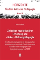 Marco Steffen - Zwischen revolutionärer Erziehung und >linker< Reformpädagogik