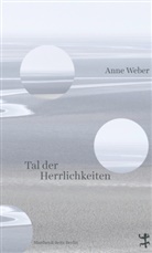 Anne Weber - Tal der Herrlichkeiten