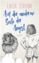 Luisa Strunk - Auf der anderen Seite der Angst