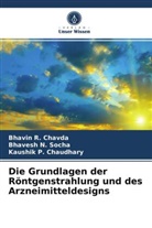 Kaush Chaudhary, Kaushik P. Chaudhary, Bhavin Chavda, Bhavin R. Chavda, Bhavesh Socha, Bhavesh N. Socha - Die Grundlagen der Röntgenstrahlung und des Arzneimitteldesigns